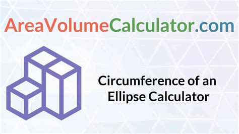 Circumference of an Ellipse Calculator - Areavolumecalculator.com