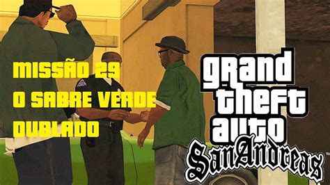 GTA SA DUBLADO MISSAO 29 GREEN SABER YouTube