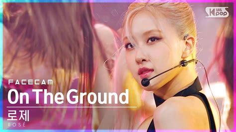 페이스캠4k 로제 On The Ground RosÉ Facecam│sbs Inkigayo20210314 Youtube