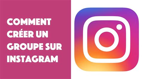 Comment Cr Er Un Groupe Sur Instagram Youtube