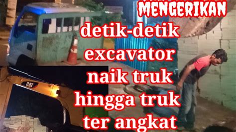 Cara Excavator Naik Ke Truck Hingga Truk Ter Angkat Saat Malam Hari