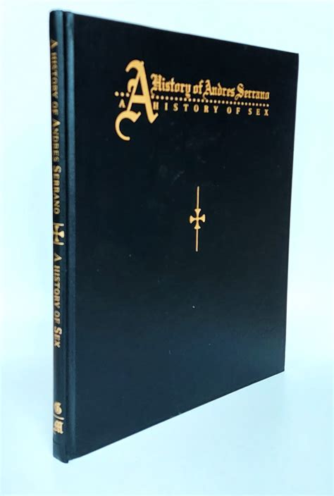 A History Of Andres Serrano A History Of Sex Conceptbooks