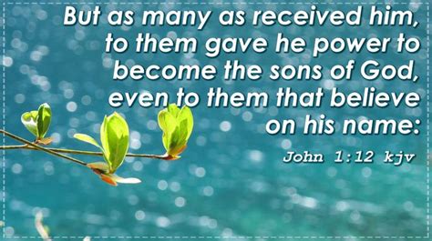 John 112 Kjv But As Many As Received Him To Them Gave He Power To