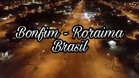 Bonfim Roraima Brasil 2020 YouTube