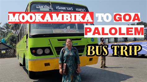 How To Reach Goa Palolem From Mookambika By Bus Mookambika To Goa