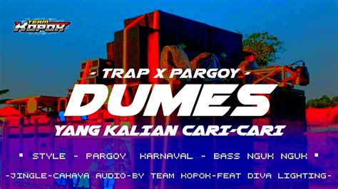 Dj Trap Pargoy Dumes Bass Glerr Yang Kalian Cari Cari Youtube Music