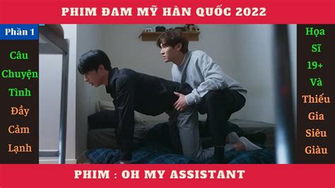 Review Phim Đam Mỹ Oh My Assistant Phần 1 Câu Chuyện Tình Cảm Lạnh Của Chàng Họa Sĩ Và Trợ