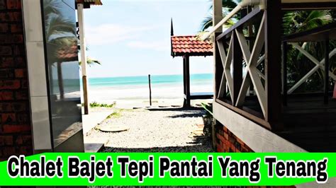 Chalet Bajet Murah Tepi Pantai Di Marang Terengganu Paling Berbaloi