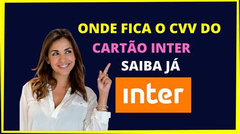 Onde Fica O Cvv Do Cart O Inter Youtube