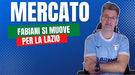 Mercato Lazio Fabiani Si Muove YouTube