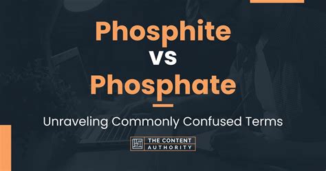 Phosphite vs Phosphate: Unraveling Commonly Confused Terms