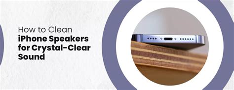 How To Clean Iphone Speakers A Comprehensive Guide