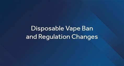 Disposable Vape Ban And Regulation Changes Vaped