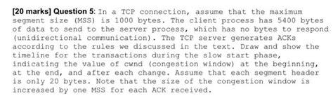 Solved 20 Marks Question 5 In A Tcp Connection Assume