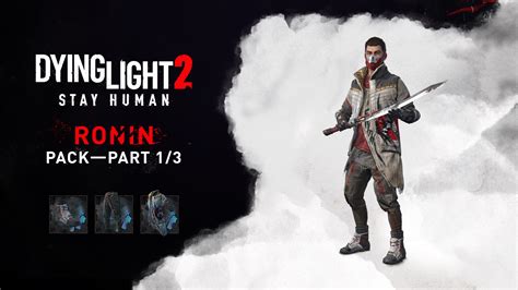 Become A Samurai Survivor With The Free Dying Light 2 Ronin DLC All