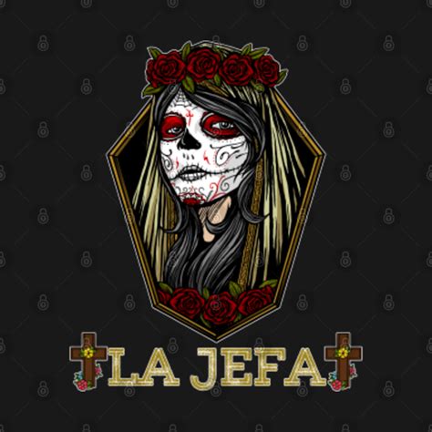 Yo Soy La Jefa Dia De Los Muertos Day Of The Dead For Women Yo Soy La