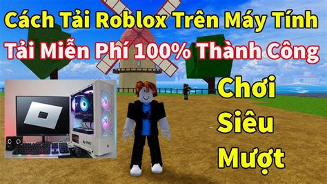 Cách Chơi Roblox Không Cần Tải Về Trên Máy Tính Hướng Dẫn Chi Tiết Cho