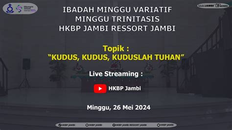 Ibadah Minggu Variatif HKBP Jambi Ressort Jambi Minggu 26 Mei 2024