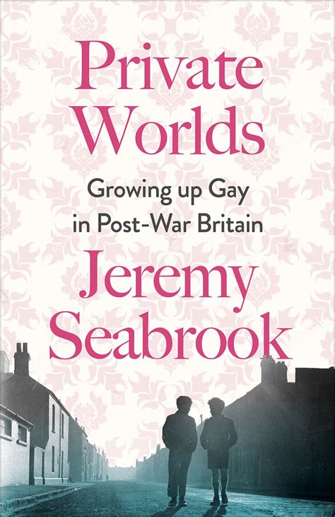 Private Worlds Growing Up Gay in Post War Britain Seabrook Jeremy Amazon de Bücher