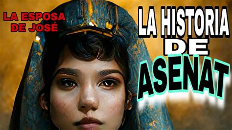 LA HISTORIA DE ASENAT LA ESPOSA DE JOSE YouTube