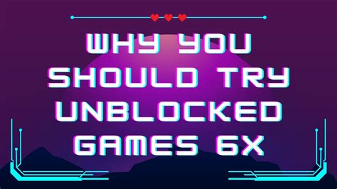 Why You Should Try Unblocked Games 6x