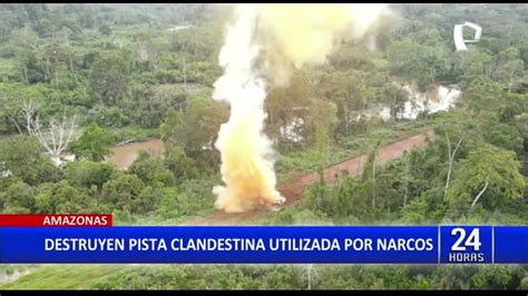 Horas Amazonas Destruyen Pista De Aterrizaje Clandestina Youtube