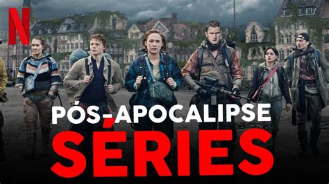 5 MELHORES SÉRIES PÓS APOCALÍPTICAS NA NETFLIX YouTube