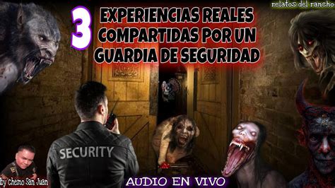 Aterradoras Experiencias Reales De Un Guardia De Seguridad Nahuales