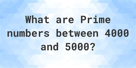 Prime Numbers Between 4000 And 5000 Calculatio