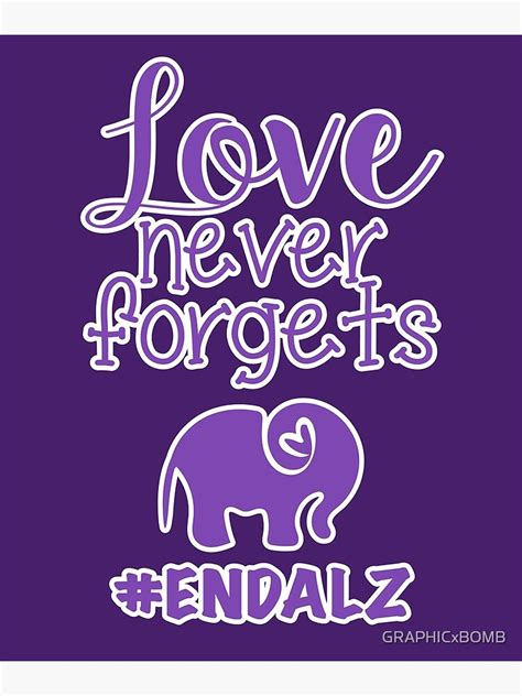 End Alz Alzheimers Awareness Love Never Forgets Elephant Heart Poster