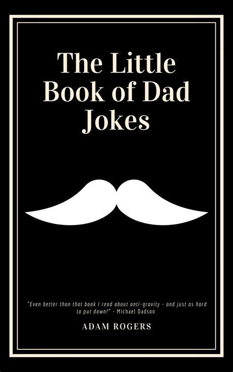 The Little Book of Dad Jokes: A Collection of Dad-worthy Funnies So Bad They're Good by Adam ...