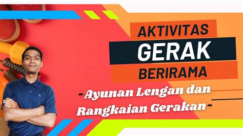 Aktivitas Gerak Berirama Ayunan Lengan Dan Rangkaian Gerakan Youtube