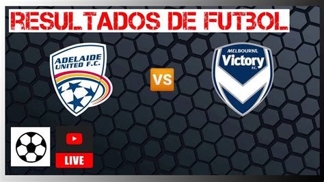 Adelaide United Vs Melbourne Victory En Vivo A LEAGUE 2022 11 11