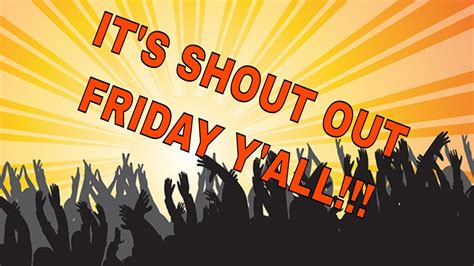 Its Shout Out Friday Folks Youtube