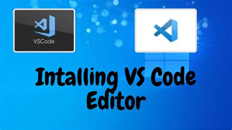 How To Install Visual Studio Code Editor On Windows 1011 Complete