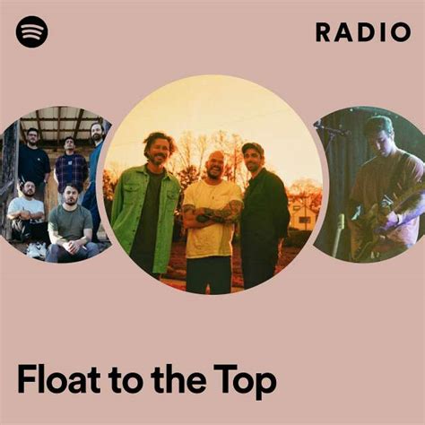 Float To The Top Radio Playlist By Spotify Spotify