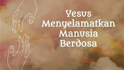 Bagaimana Yesus Menyelamatkan Manusia Berdosa Youtube