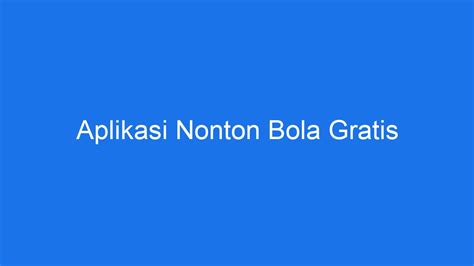 Aplikasi Nonton Bola Gratis