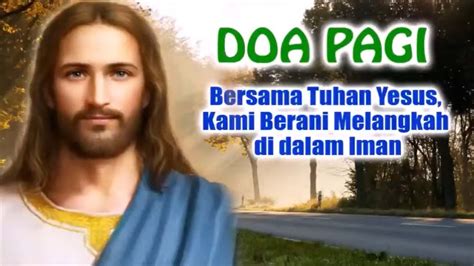 Bersama Tuhan Yesus Kami Berani Melangkah Di Dalam Iman Doa Pagi