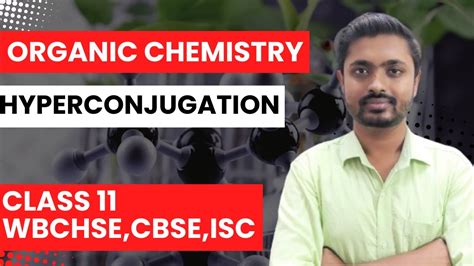 Basics Of Organic Chemistry Hyperconjugation Xi Youtube