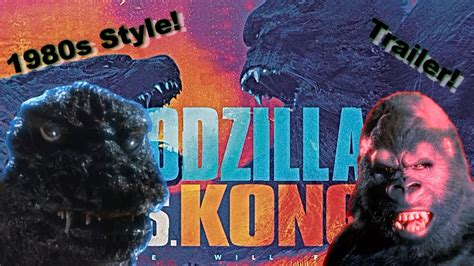 Godzilla Vs Kong Trailer 1980s Heisei Style Fan Edit YouTube