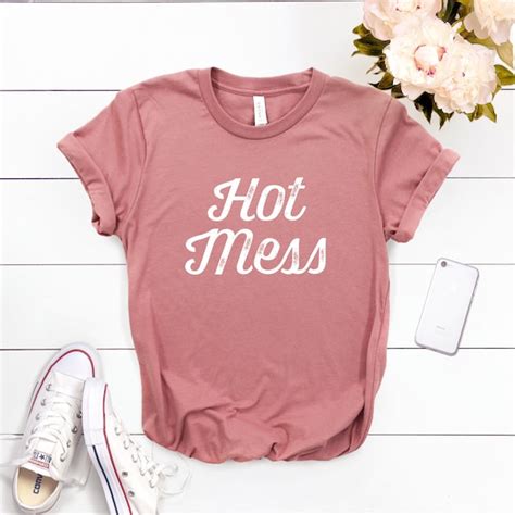 Hot Mess Shirt Etsy