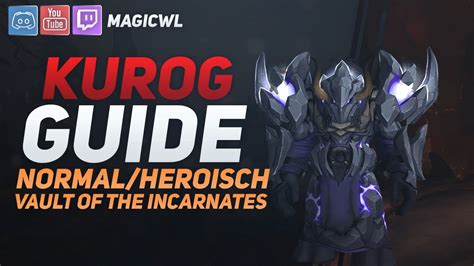 Guide Kurog Normal Heroisch Gew Lbe Der Inkarnationen Vault Of