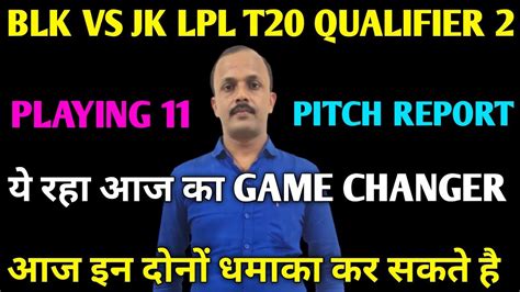 BLK Vs JK Dream11 Team Prediction Today Match BLK Vs JK Dream 11 Team