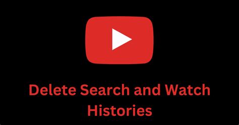 Delete Youtube History How To Delete Youtube Search And Watch Histories