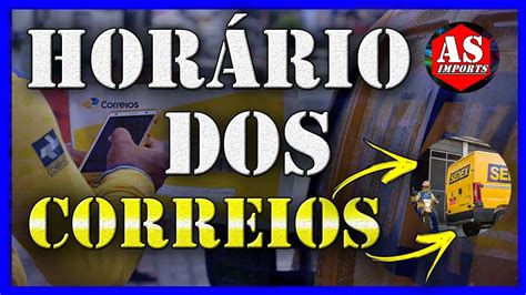 Fique Atento Correios Entrega At Que Horas Hor Rio De Funcionamento