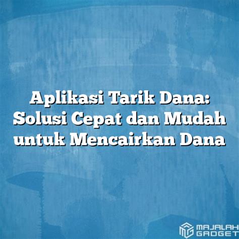 Aplikasi Tarik Dana Solusi Cepat Dan Mudah Untuk Mencairkan Dana