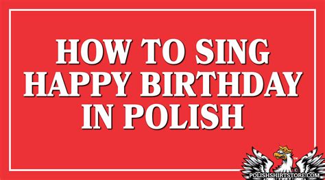 Polish Happy Birthday Song - 100 Lat - Polish Shirt Store