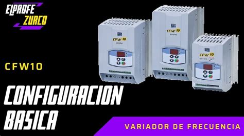 Cfw Configuracion Basica Variador De Frecuencia Weg Youtube