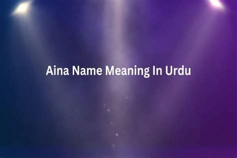 Aina Name Meaning In Urdu Islam Mentor